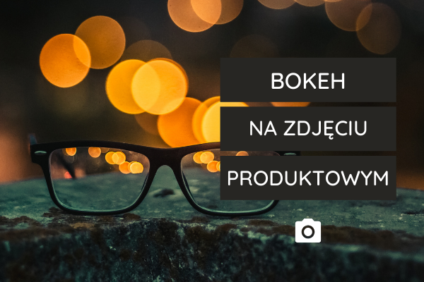 Bokeh - efekt nie tylko na portretach