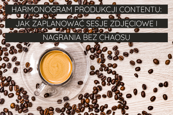 Harmonogram produkcji contentu